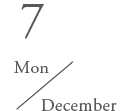 Mon 7 December